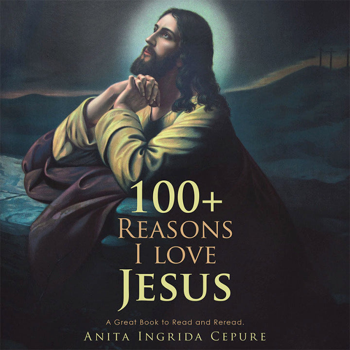 Ebook and Testbank Package for 100 Reasons I Love Jesus A Great Book to Read and Reread.
